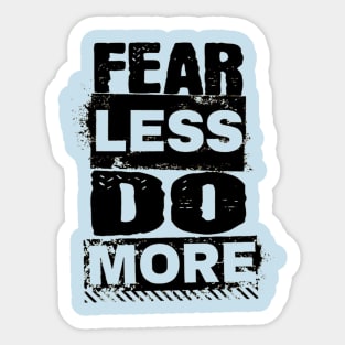 Encouraging Quotes - Fear Less Do More Sticker